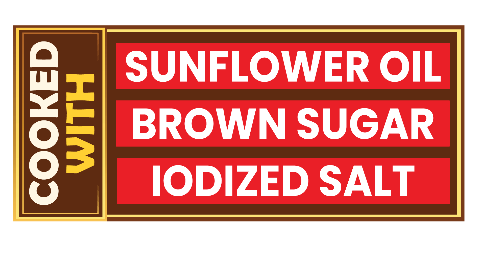 Cooked With Sunflower Oil, Brown Sugar, Iodized Salt